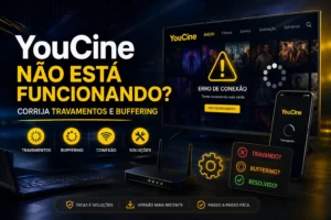 YouCine não está funcionando – soluções para travamentos e buffering